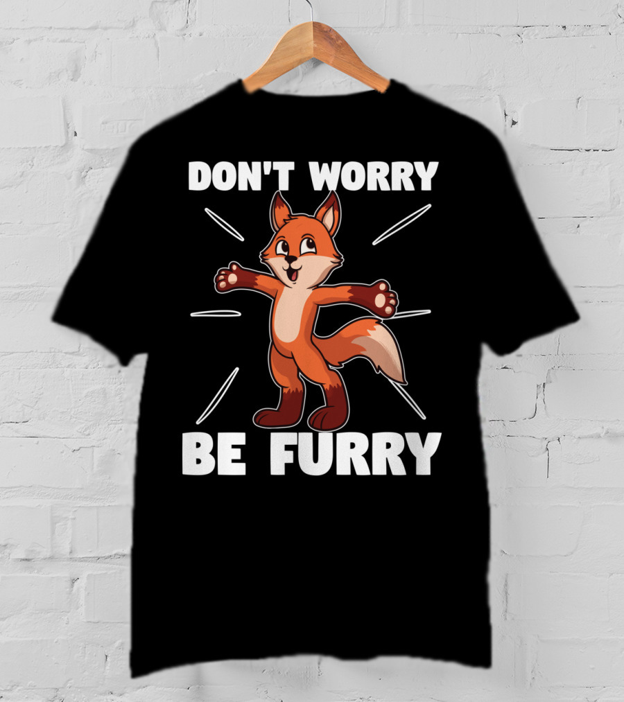 DON'T WORRY BE FURRY Red Fox Furry Fursona Ears Tails T-Shirt