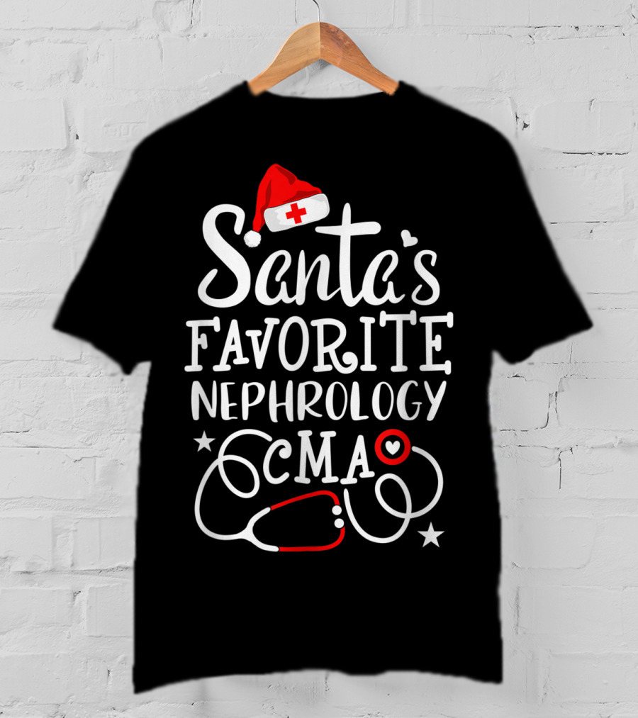 Santa's Favorite Nephrology CMA Medical Stethoscope And Christmas Hat T-Shirt