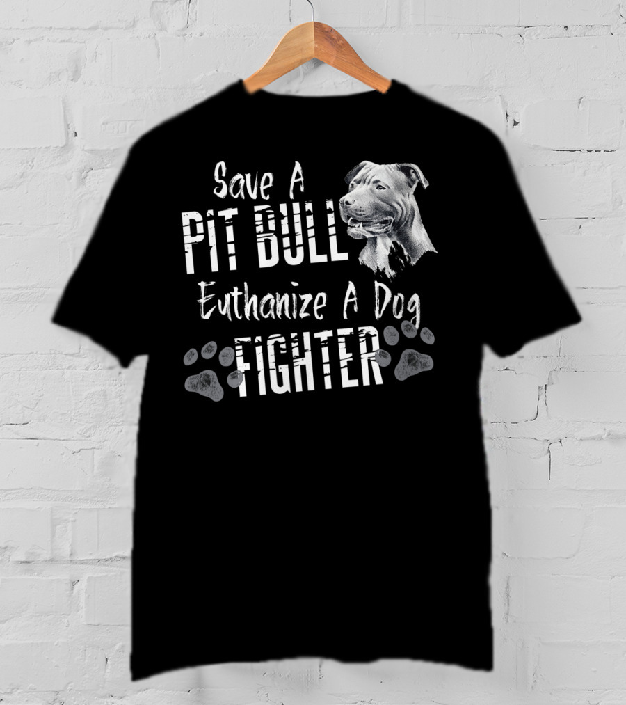 Save A Pit Bull Euthanize A Dog Fighter Pit T-Shirt
