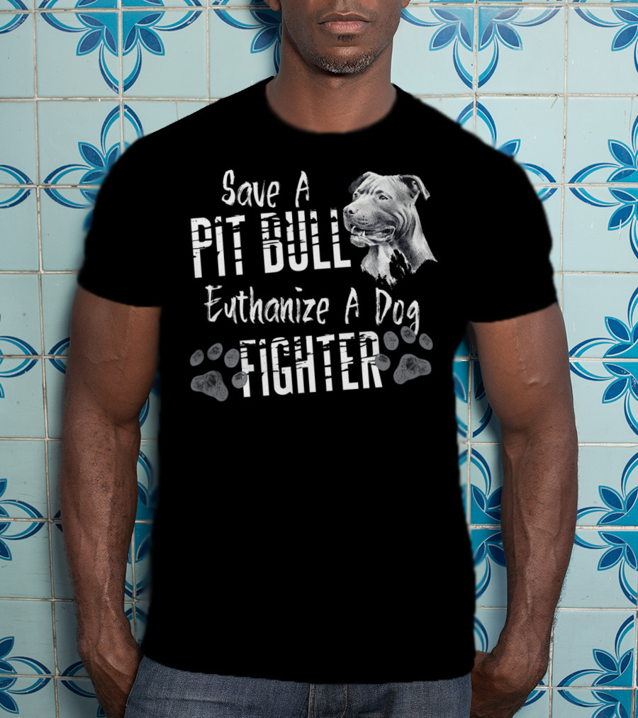 Save A Pit Bull Euthanize A Dog Fighter Pit T-Shirt
