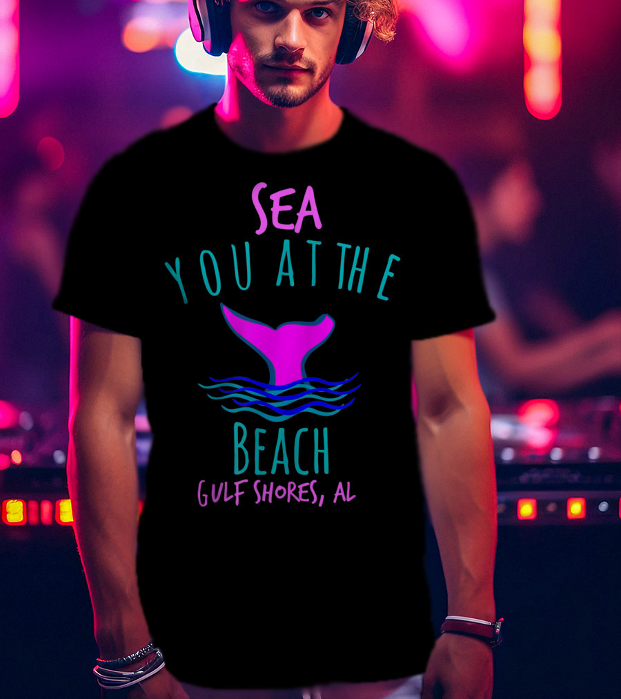 Sea You At The Beach Gulf Shores AL Whale Tail T-Shirt