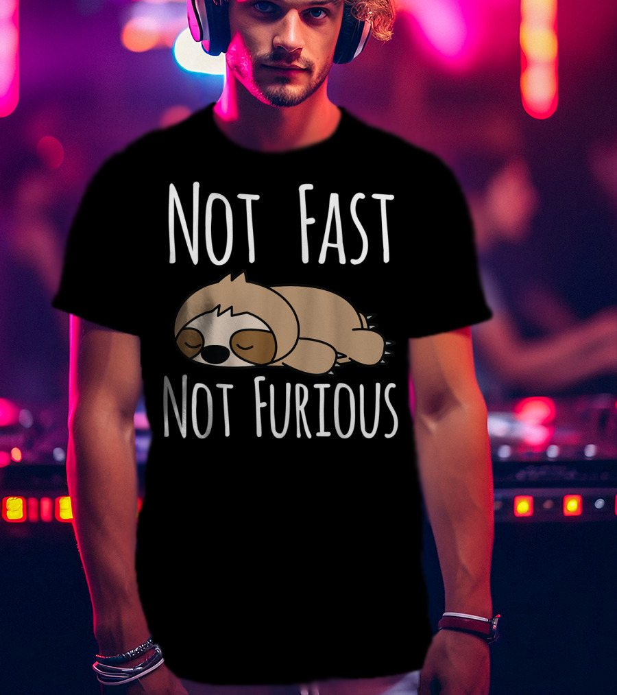 Not Fast Not Furious Sloth T-Shirt