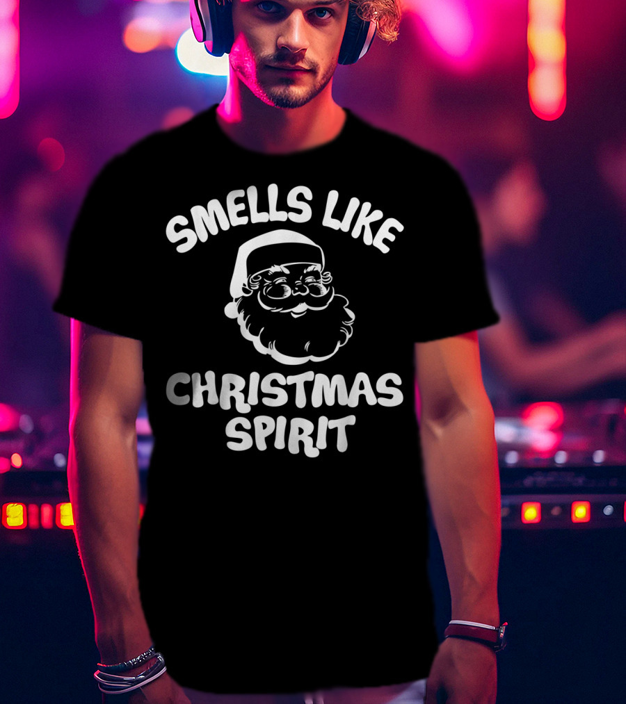 Smells Like Christmas Spirit Santa Claus Festive Holiday Mood T-Shirt