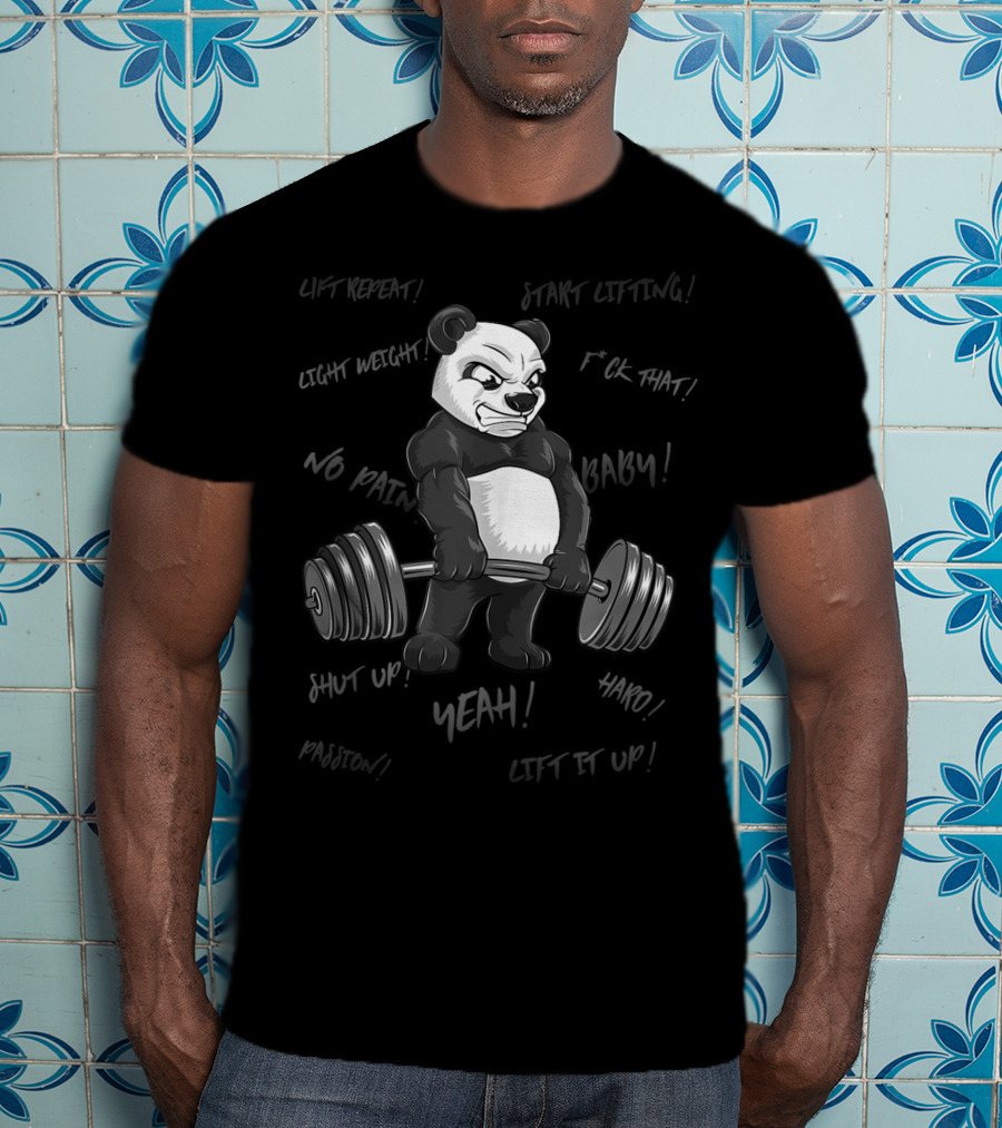 Panda Bodybuilder Strong Deadlift Bear Yeah Hard Lift Passion Shut Up T-Shirt