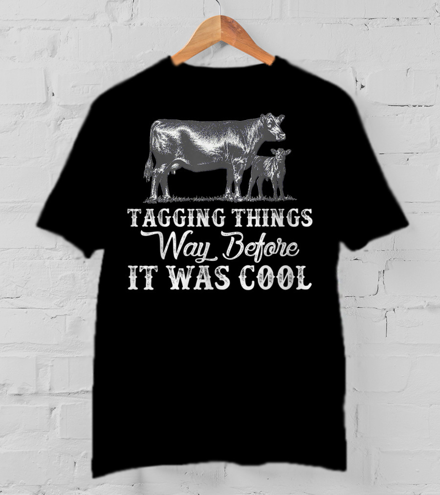 Cow Tagging Things Way Before It Was Cool T-Shirt