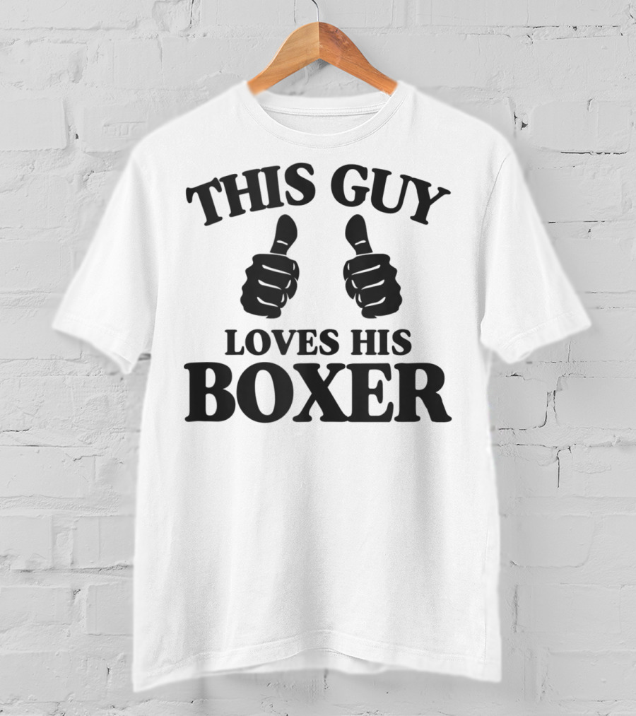 This Guy Loves His Boxer Thumbs Up Funny Best Dog T-Shirt