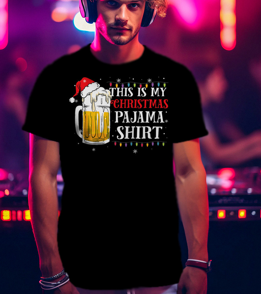 This Is My Christmas Pajama Shirt Beer Santa Hat T-Shirt