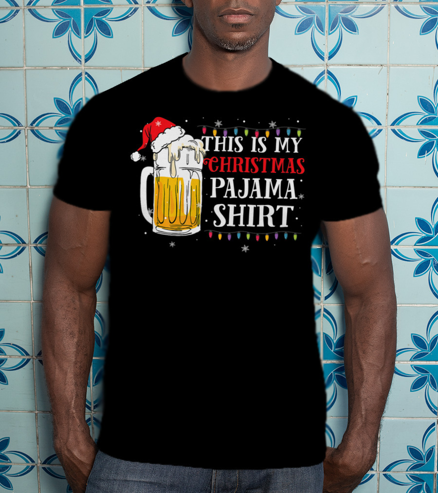 This Is My Christmas Pajama Shirt Beer Santa Hat T-Shirt