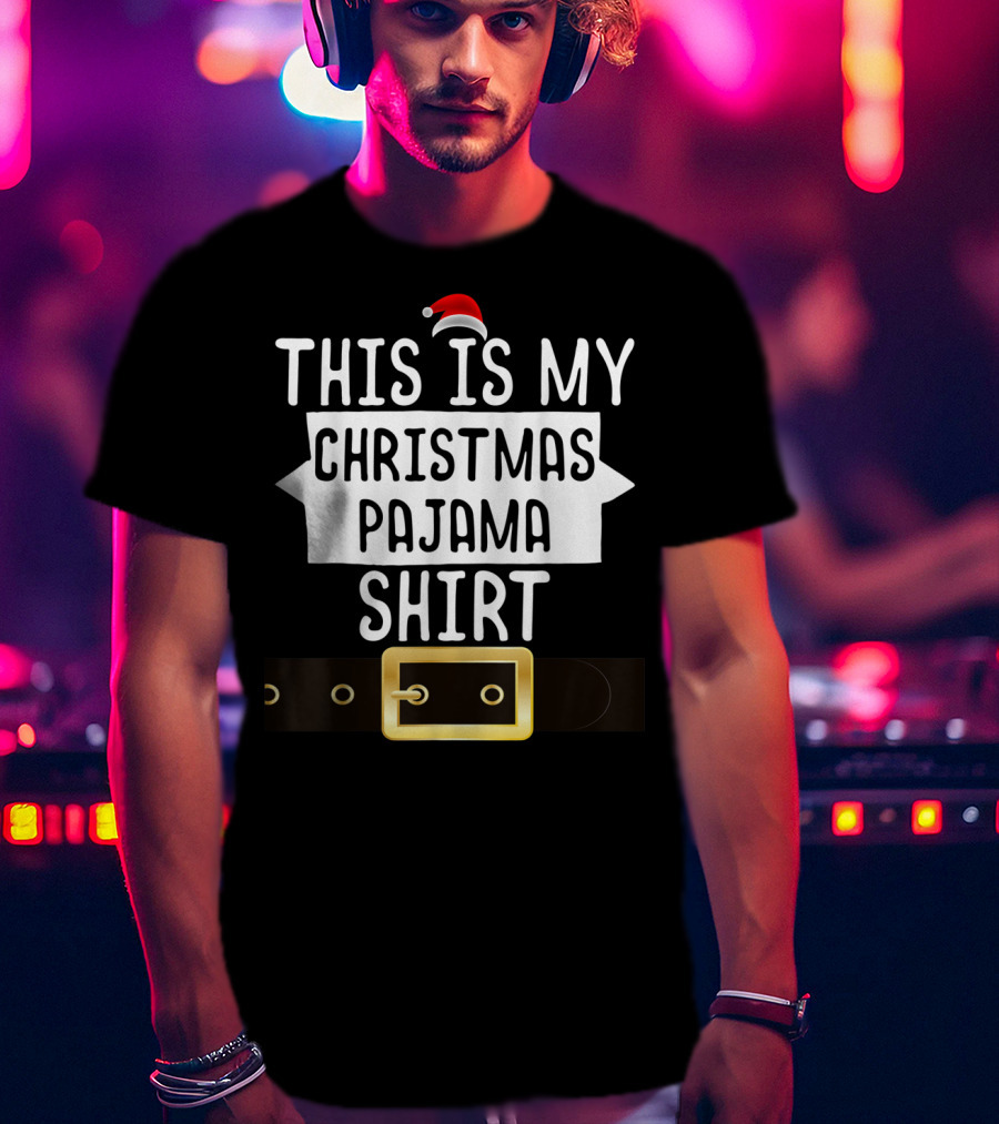 This Is My Christmas Pajama Shirt Santa Belt T-Shirt