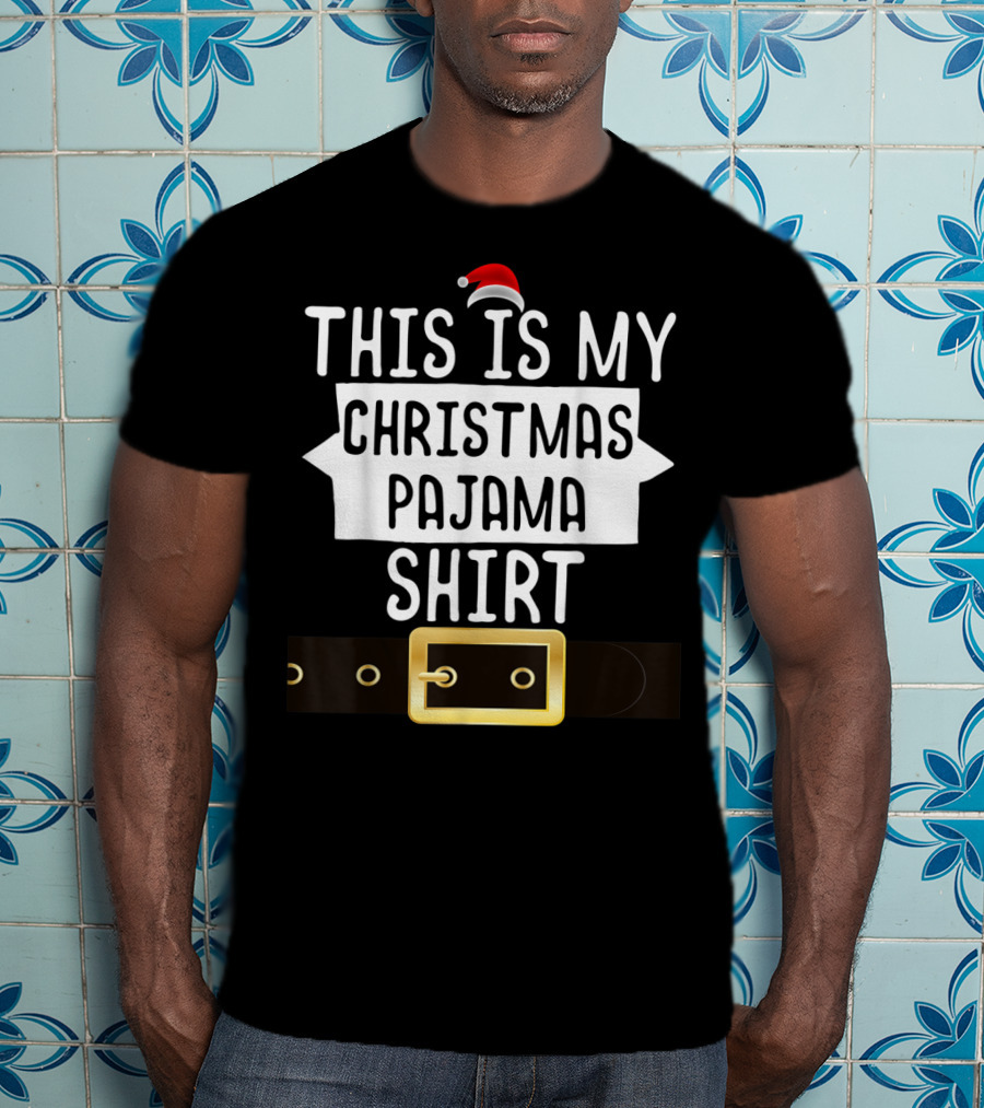 This Is My Christmas Pajama Shirt Santa Belt T-Shirt