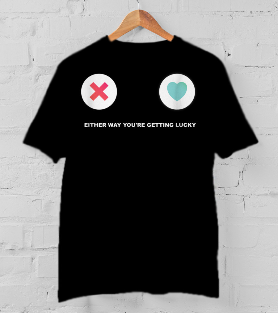 Tinder Either Way You're Getting Lucky Tonight T-Shirt