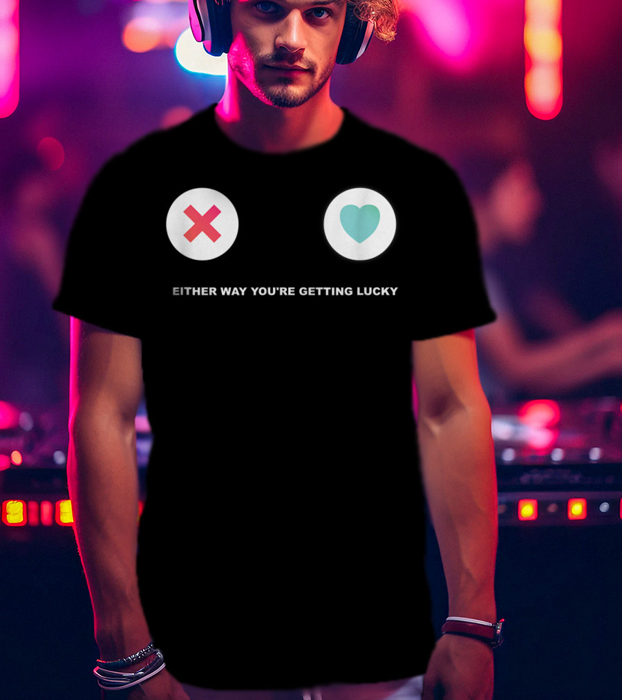 Tinder Either Way You're Getting Lucky Tonight T-Shirt