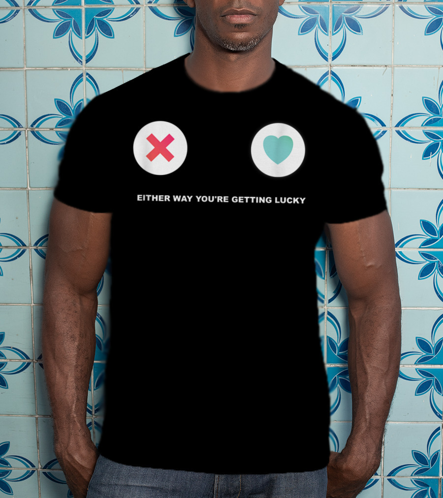 Tinder Either Way You're Getting Lucky Tonight T-Shirt