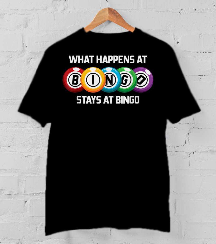 What Happens At Bingo Stays At Bingo Bingo Balls Colorful Display T-Shirt