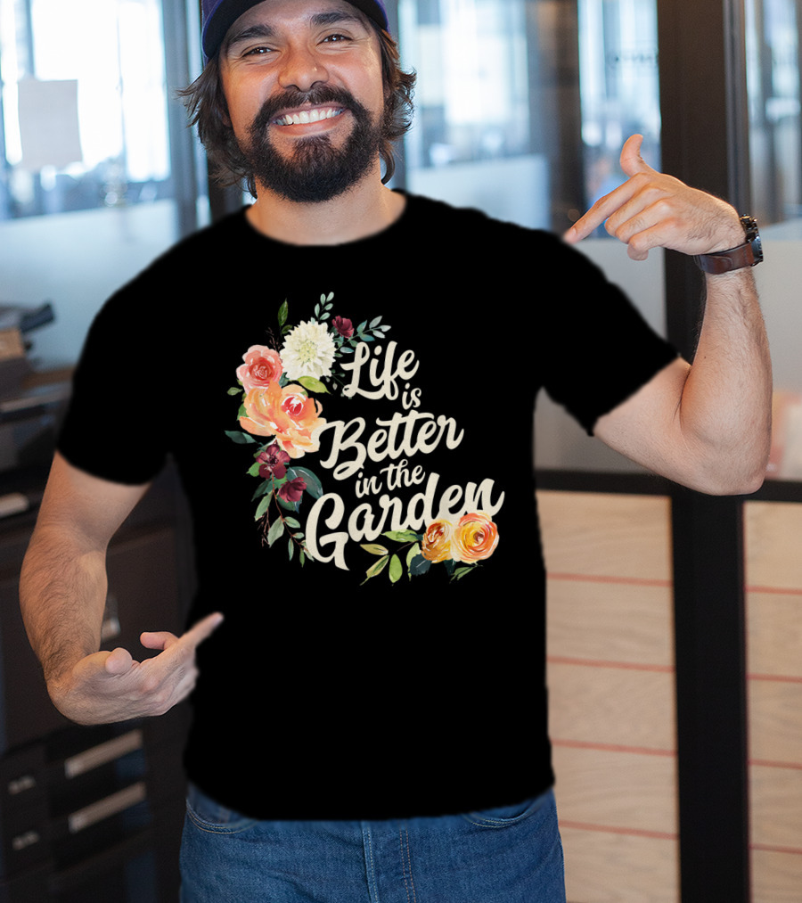 Life Is Better In The Garden Floral T-Shirt