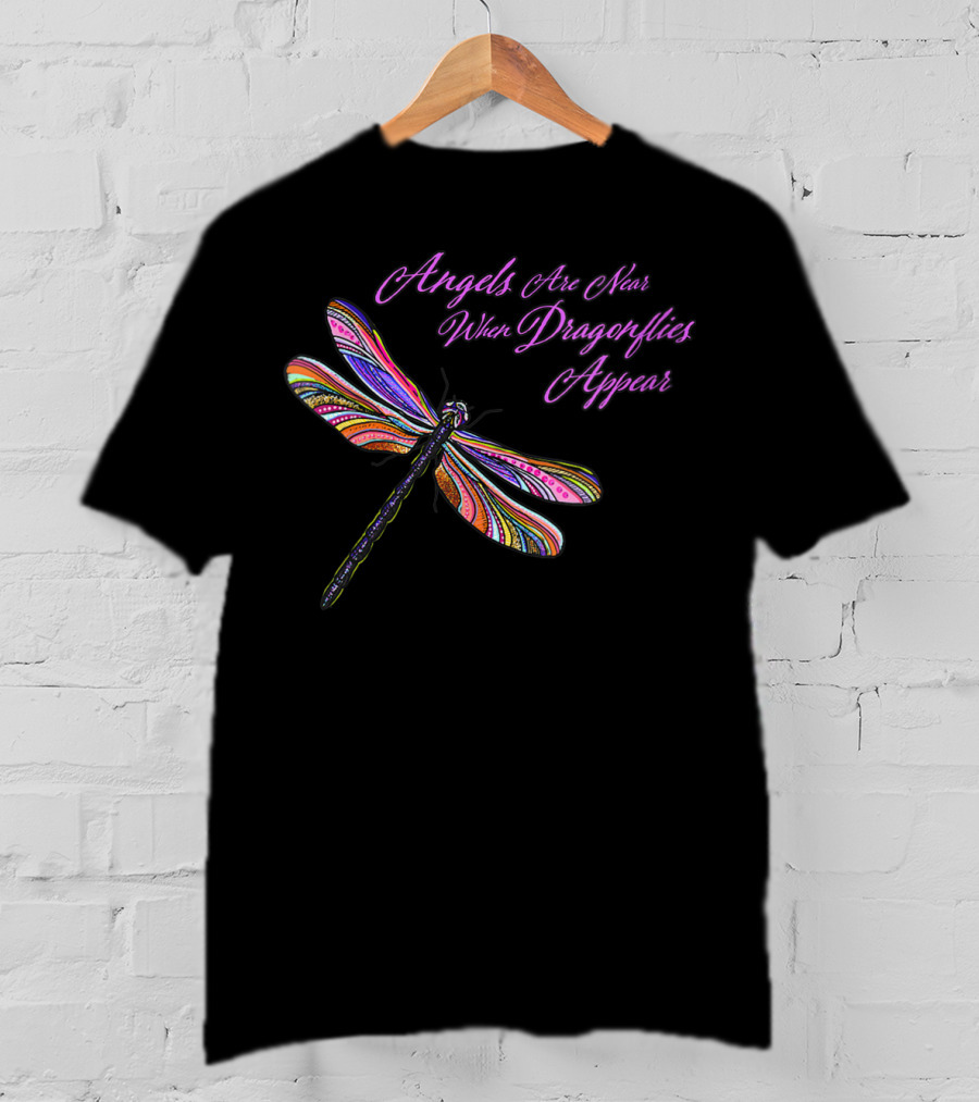 Angels Are Near When Dragonflies Appear Vibrant Colorful Winged T-Shirt