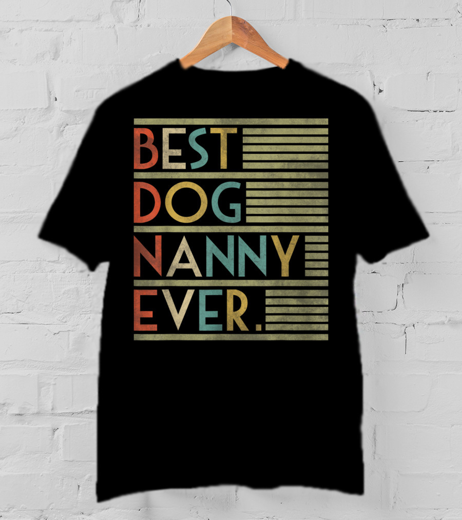 Best Dog Nanny Ever Funny For Dog T-Shirt