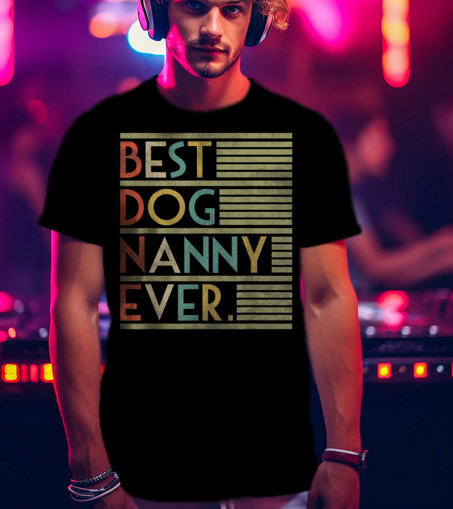 Best Dog Nanny Ever Funny For Dog T-Shirt