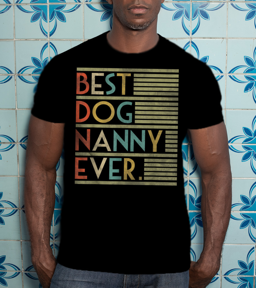Best Dog Nanny Ever Funny For Dog T-Shirt