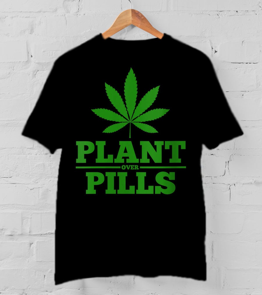 Funny Weed Smoker Plant Over Pills T-Shirt