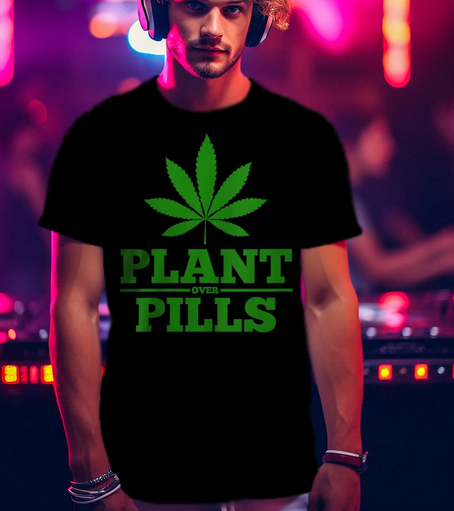 Funny Weed Smoker Plant Over Pills T-Shirt
