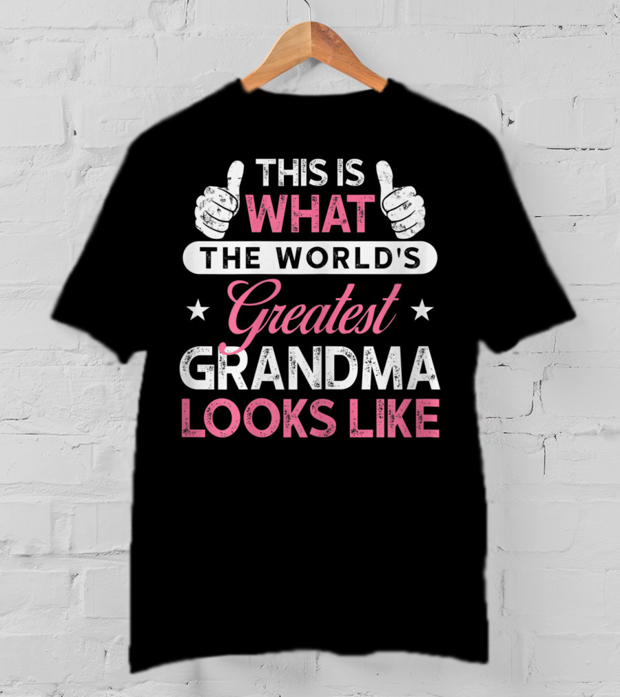 This Is What The World's Greatest Grandma Looks Like T-Shirt
