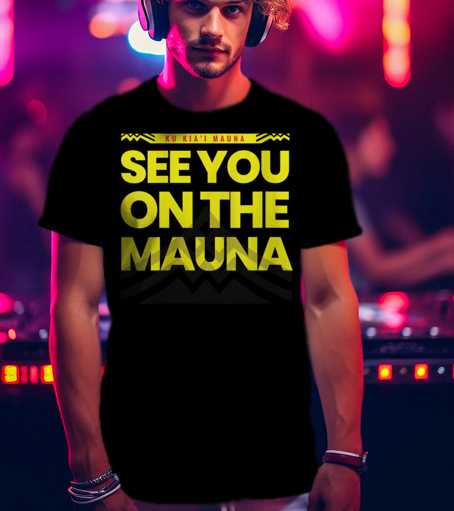 See You On The Mauna Ku Kia'i Mauna T-Shirt