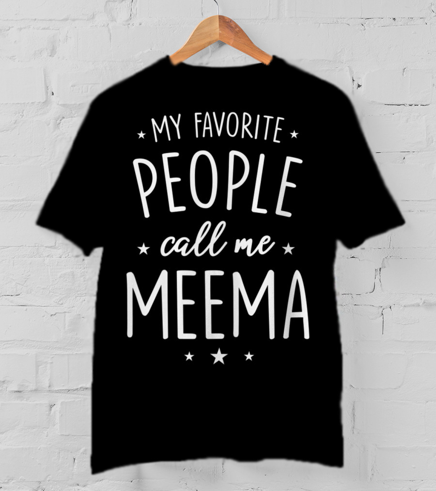 My Favorite People Call Me Meema T-Shirt