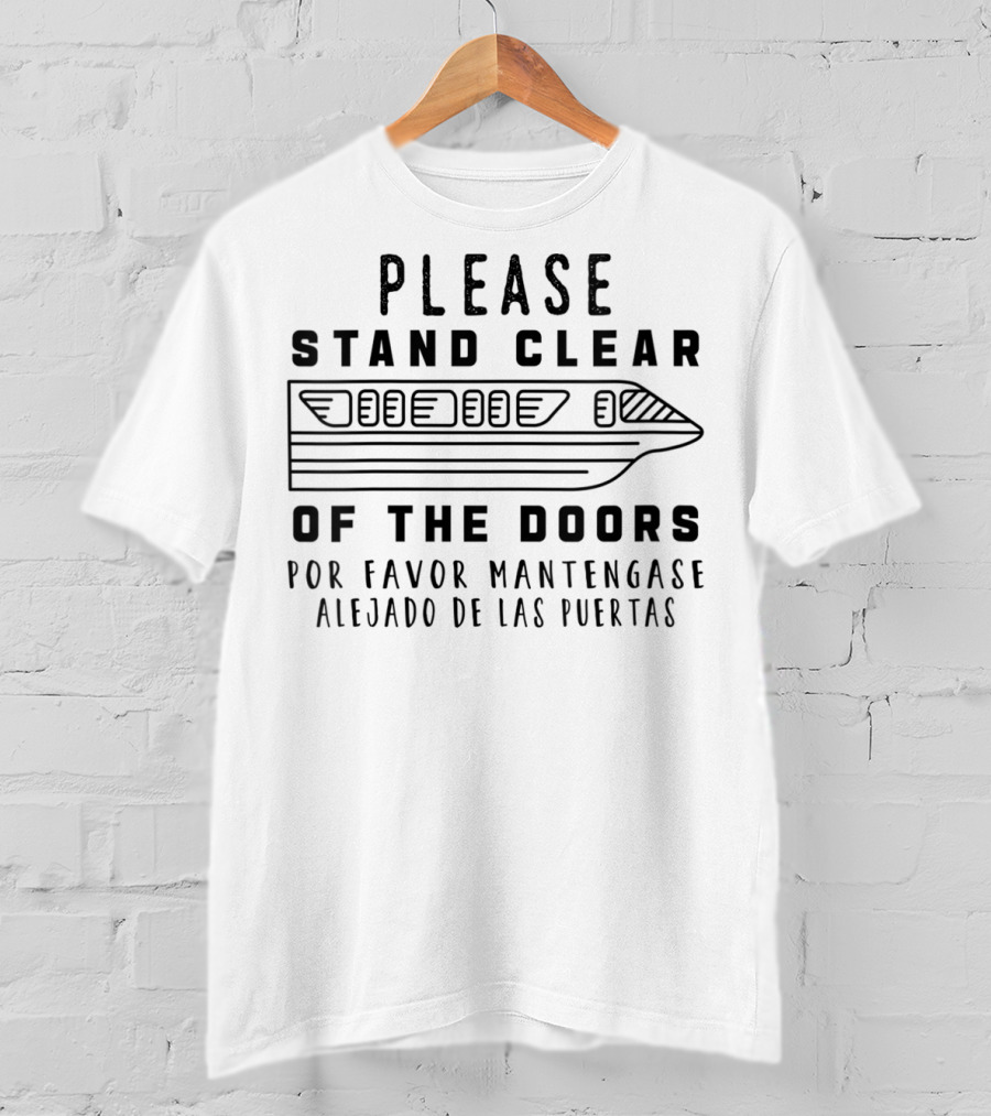 Please Stand Clear Of The Doors Por Favor Manténgase Alejado De Las Puertas Monorail T-Shirt