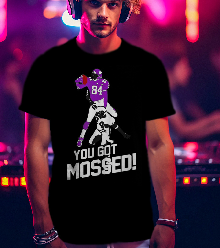 You Got Mossed 84 Football Catchphrase T-Shirt