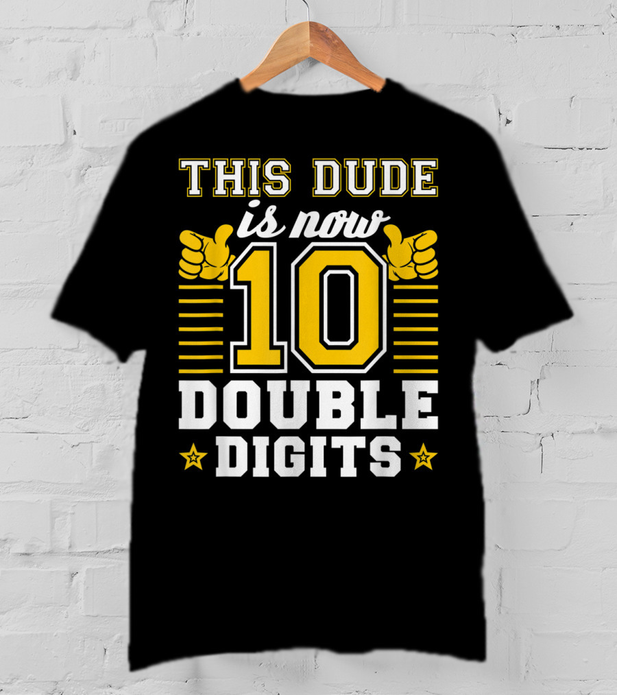 This Dude Is Now 10 Double Digits Birthday T-Shirt