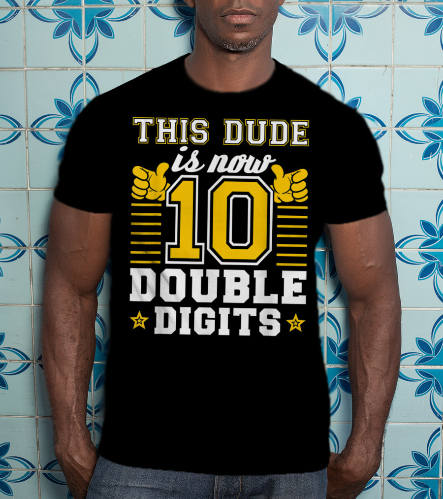 This Dude Is Now 10 Double Digits Birthday T-Shirt