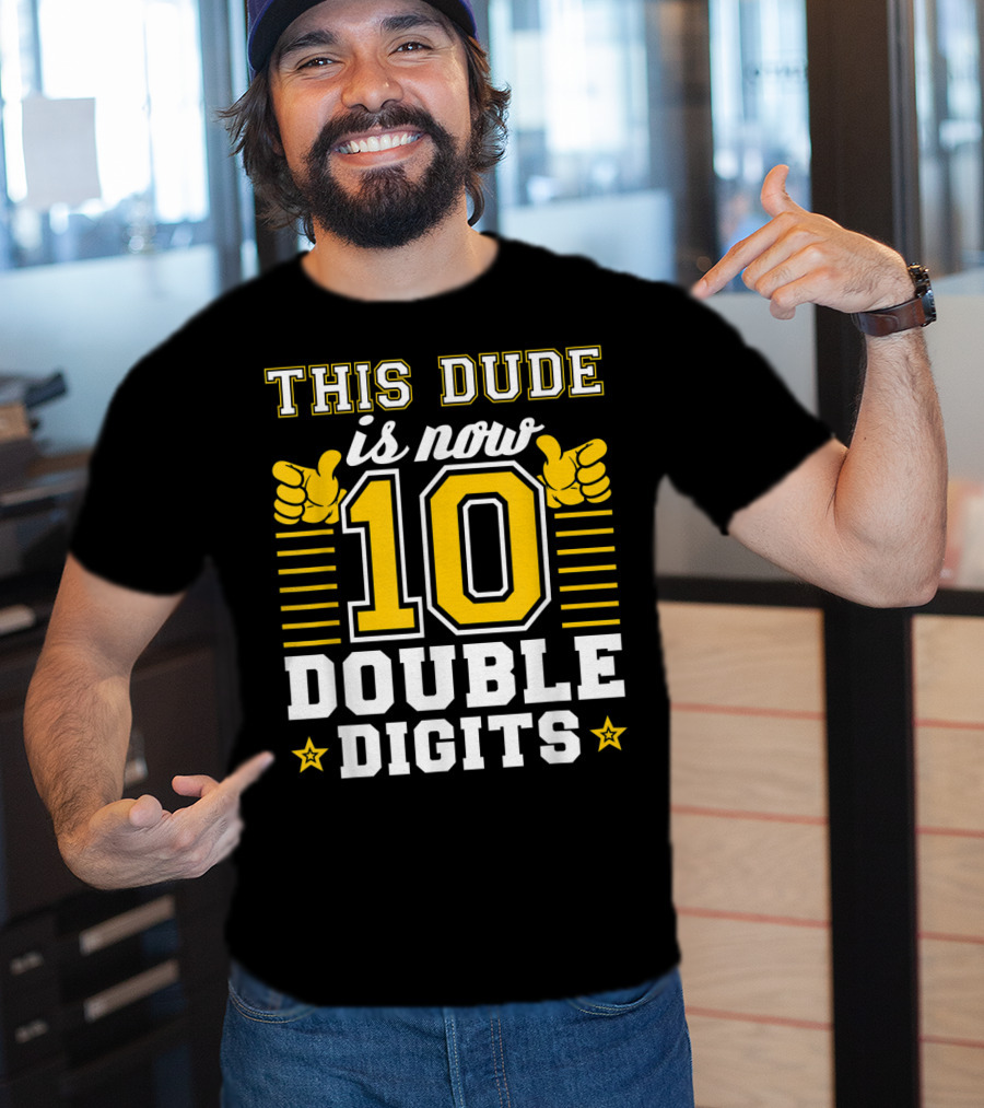 This Dude Is Now 10 Double Digits Birthday T-Shirt