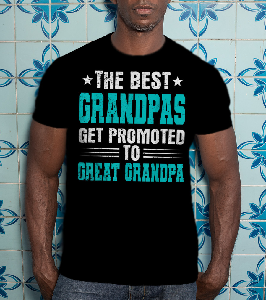The Best Grandpas Get Promoted To Great Grandpa T-Shirt