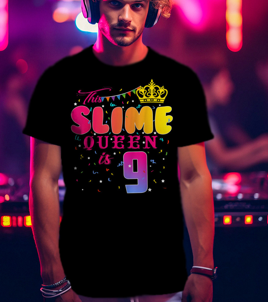 This Slime Queen Is 9 Birthday Party T-Shirt