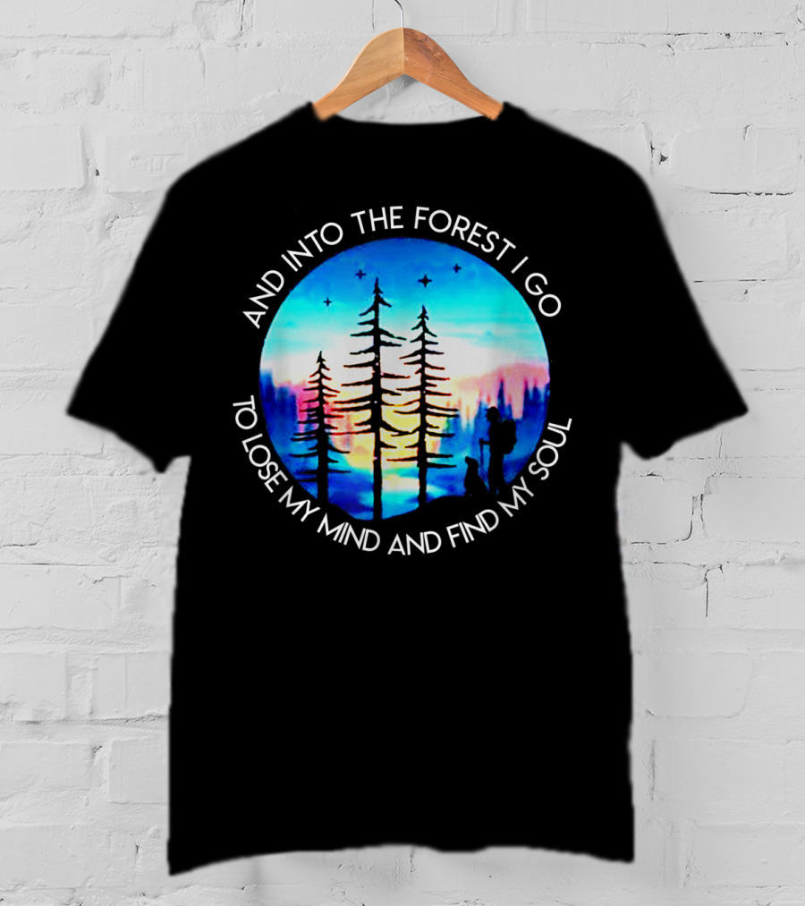 And Into The Forest I Go To Lose My Mind And Find My Soul Silhouette Scene T-Shirt