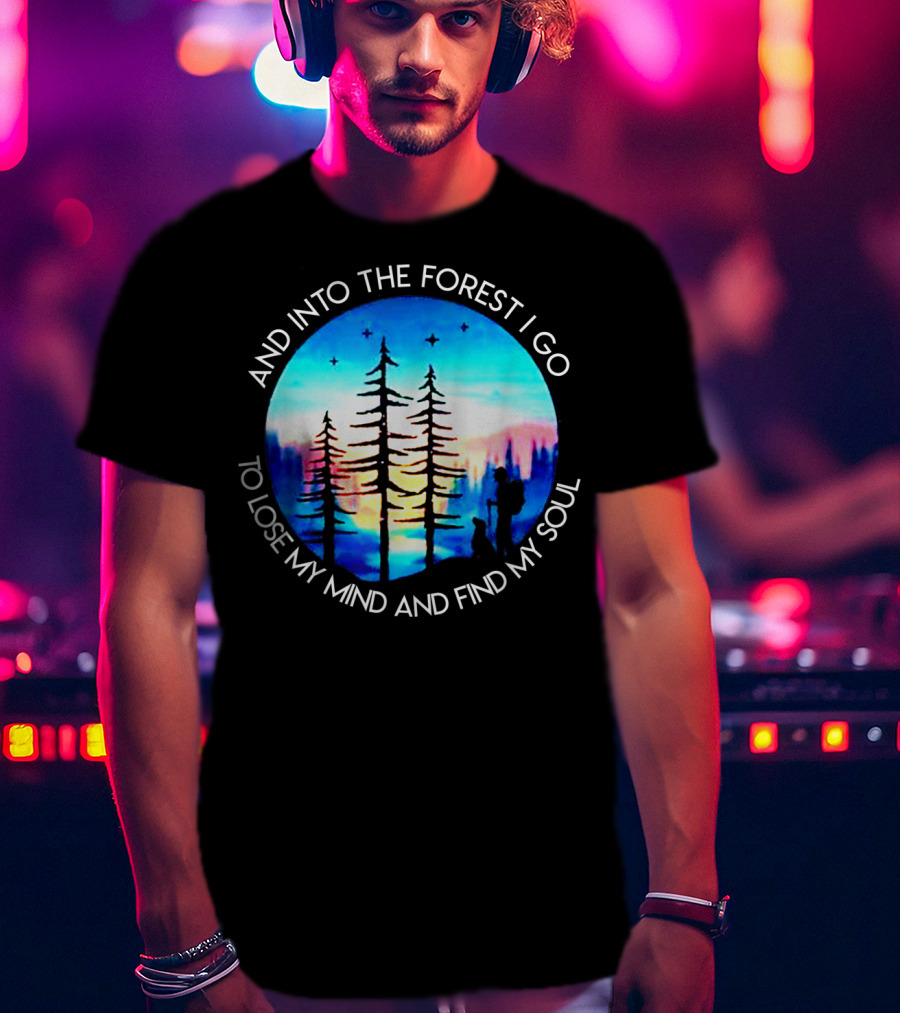 And Into The Forest I Go To Lose My Mind And Find My Soul Silhouette Scene T-Shirt