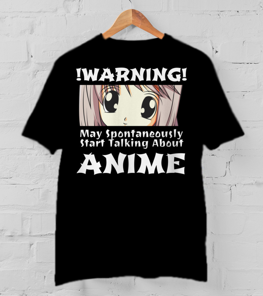 WARNING May Spontaneously Start Talking About Anime Anime Girl T-Shirt