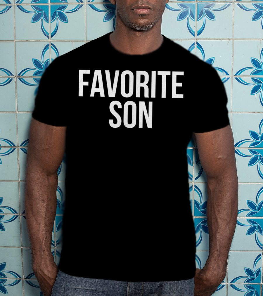 Favorite Son Funny Family Gag T-Shirt