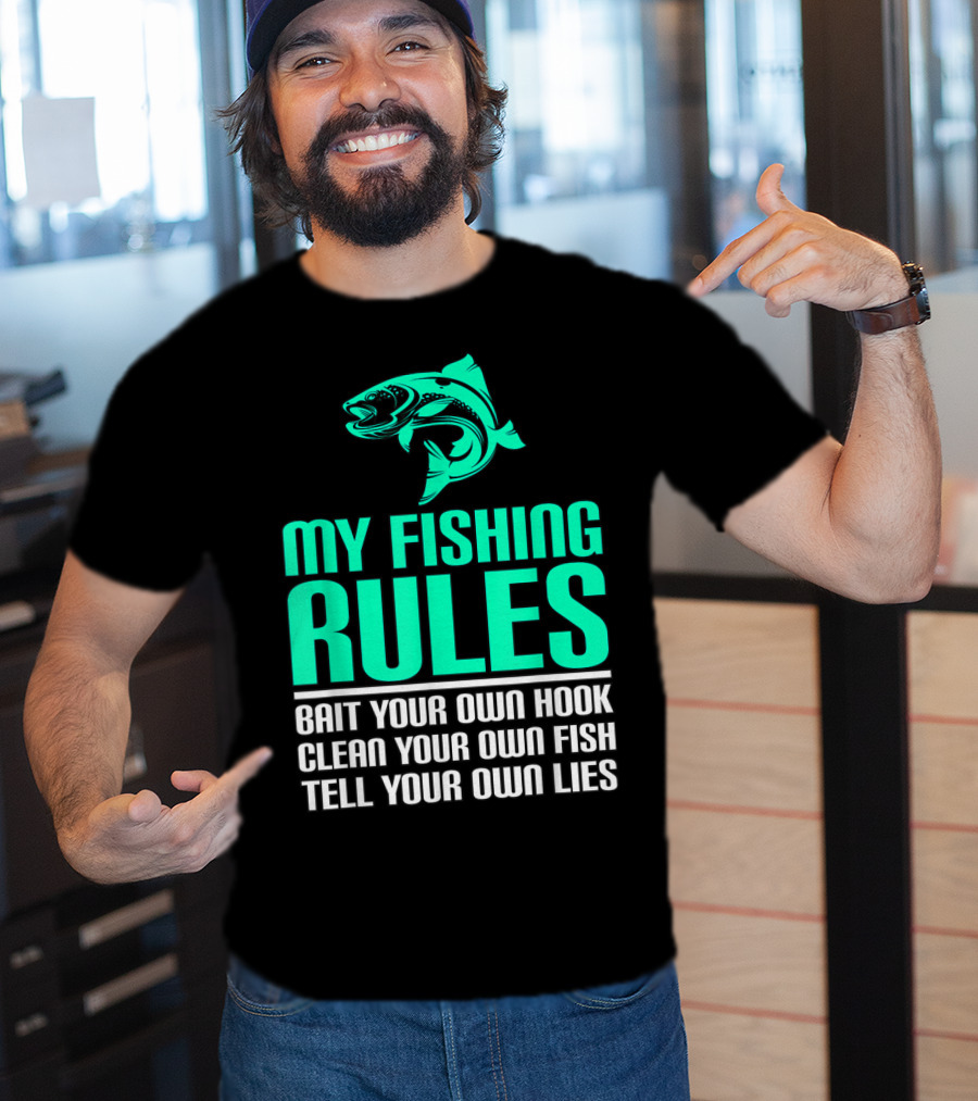 My Fishing Rules Bait Your Own Hook Clean Your Own Fish Tell Your Own Lies T-Shirt