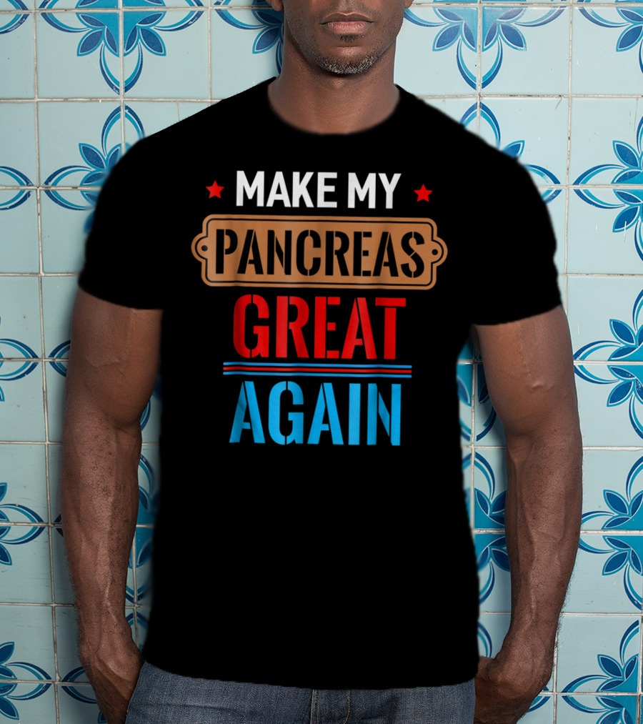 Make My Pancreas Great Again Funny November T-Shirt
