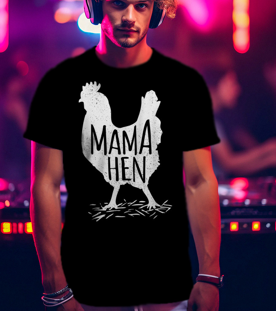 Funny Mother's Day Mama Hen Chicken Mom Farm Rooster T-Shirt