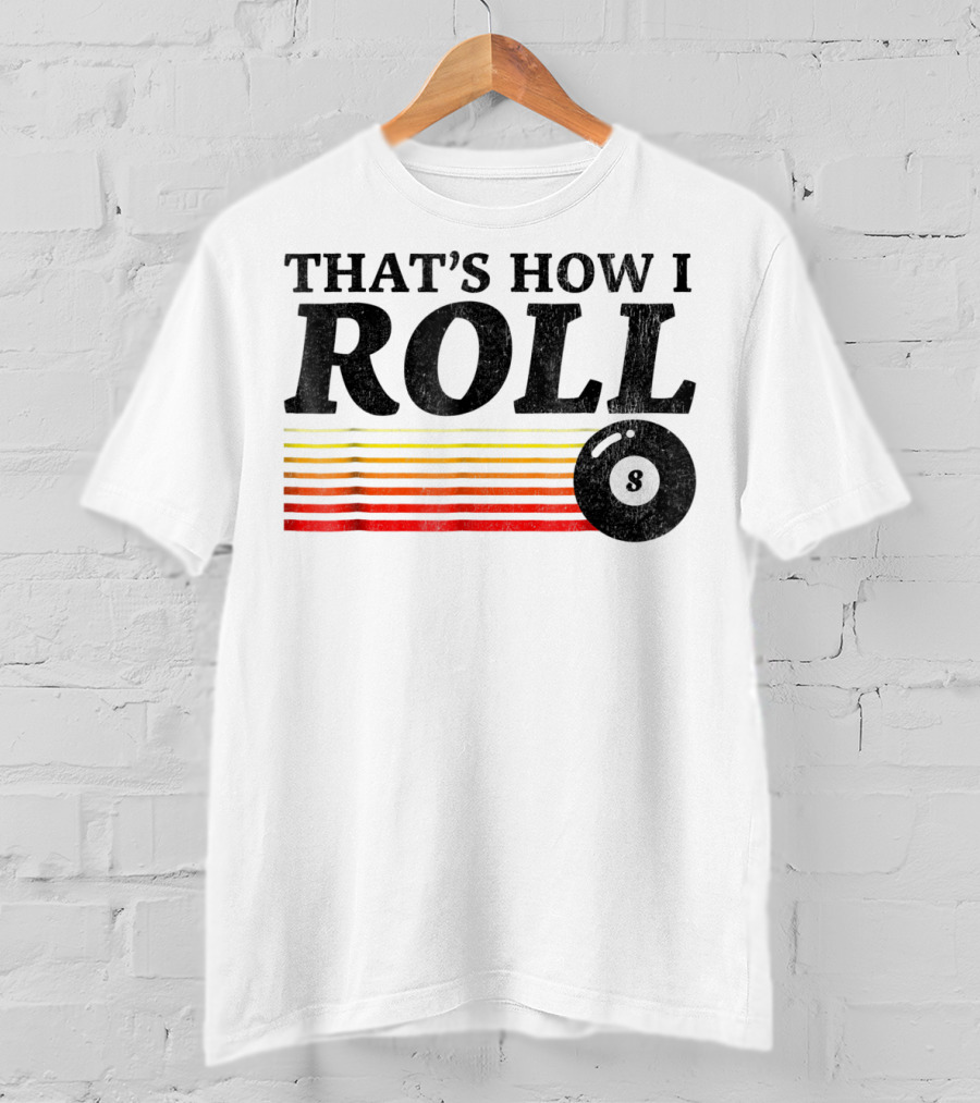 That's How I Roll Pool Billiards 8 Ball Retro Stripes T-Shirt