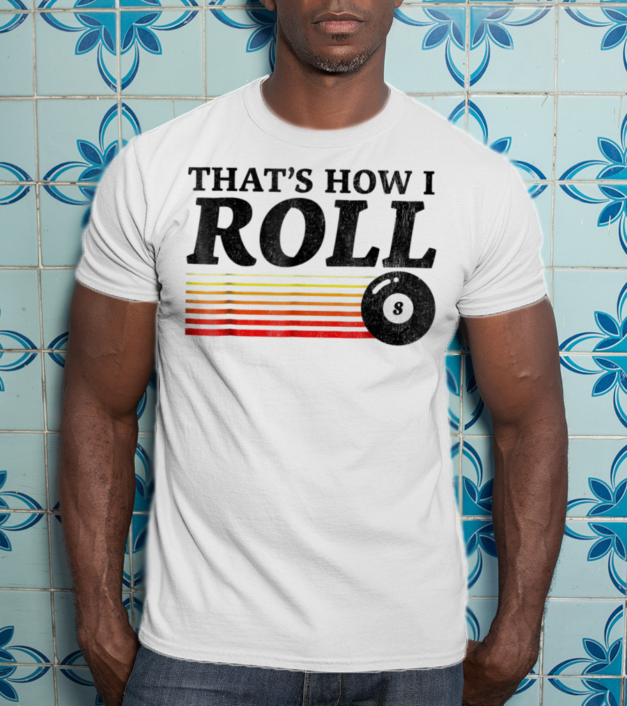 That's How I Roll Pool Billiards 8 Ball Retro Stripes T-Shirt