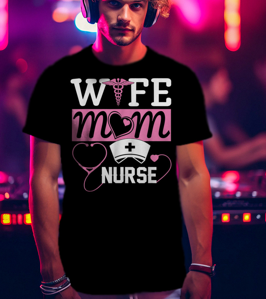 Wife Mom Nurse Heart Stethoscope Caduceus Nurse Cap T-Shirt