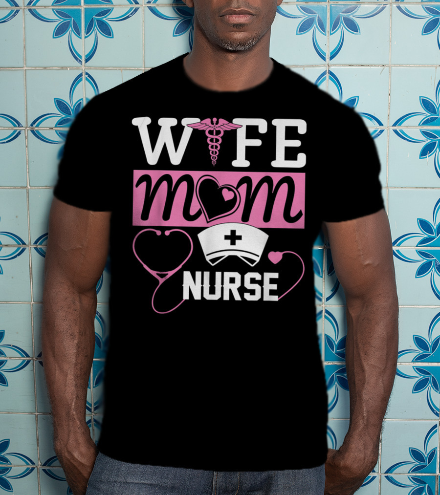 Wife Mom Nurse Heart Stethoscope Caduceus Nurse Cap T-Shirt