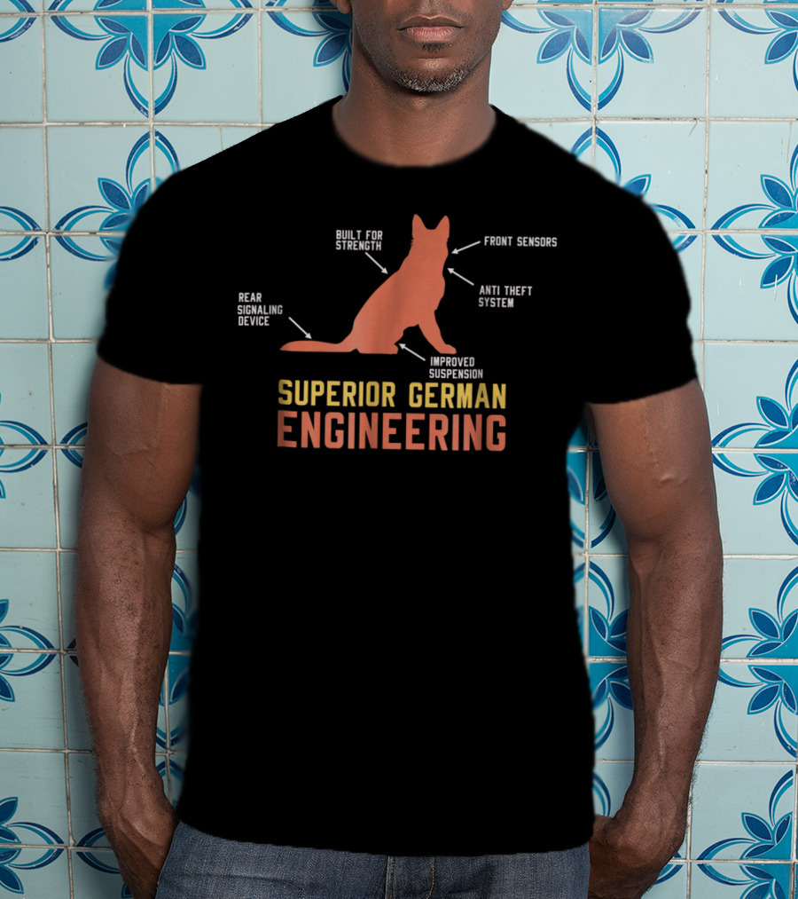 Superior German Engineering German Shepherd Built For Strength Front Sensors Anti Theft System Rear Signaling Device Improved Suspension T-Shirt