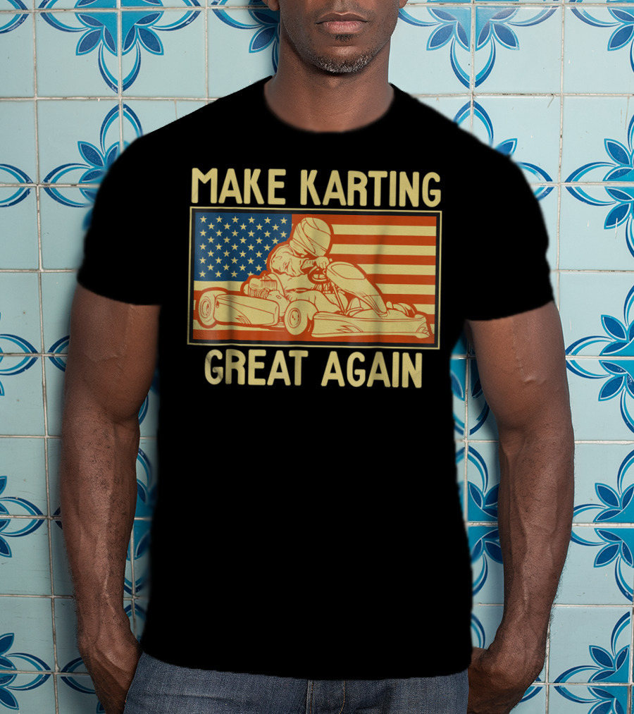 Make Karting Great Again American Flag Go Kart Racing T-Shirt