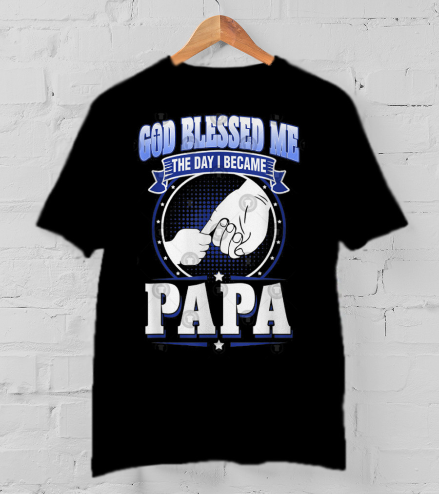 God Blessed Me The Day I Became Papa Hand-Holding T-Shirt