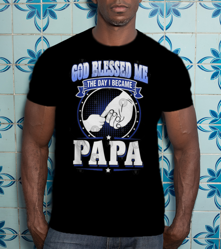 God Blessed Me The Day I Became Papa Hand-Holding T-Shirt
